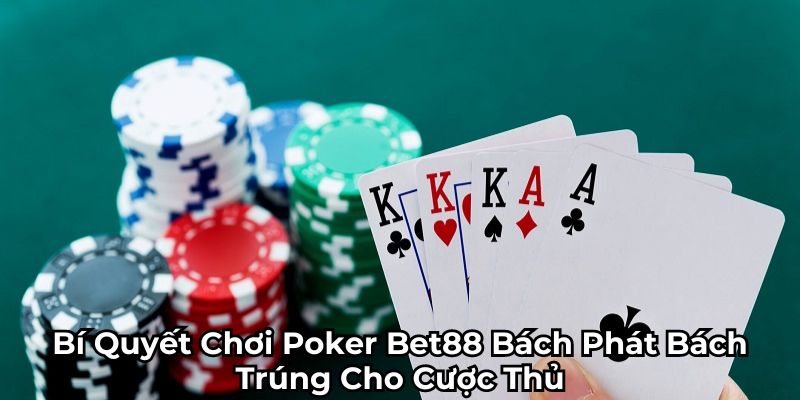 Chiến thuật chơi Poker Bet88 giúp cược thủ thắng lớn